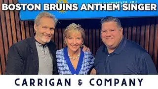 Boston Bruins Anthem Singer | CARRIGAN & COMPANY PODCAST