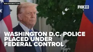 Trump puts Washington, D.C. police under federal control, deploys National Guard to tackle crime