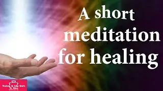 A gentle & short meditation for healing (Just 5 minutes)
