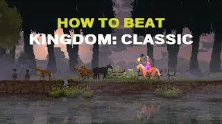 How To Beat - KINGDOM: CLASSIC (Tutorial: Winning The Game)