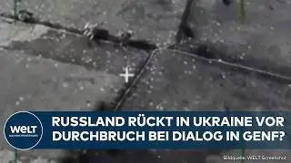 PUTINS KRIEG: Russland meldet Vorsto&szlig; in Ukraine! Dialog in Genf &uuml;ber Frieden startet