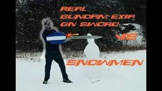 Real Exia GN Sword: Snowman Test!!!