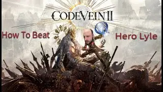 How to Beat Hero Lyle- Code Vein 2