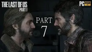 The Last Of Us Part 1 - Walkthrough (No Commentary) part 7 [PC 4K 60 Fps]