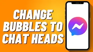 How to Change Bubbles to Chat Heads (2024)