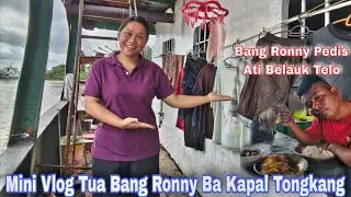 Vlog Sederhana Ba Kapal Tongkang - Bang Ronny Ringat Enggai Belauk Ke Telo 🤣