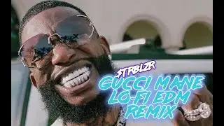 Gucci Mane Lo-Fi Chill Trap EDM Hip Hop Remix