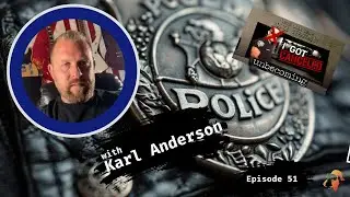 Episode 51: From Accusation to Vindication: Police Supervisor, Karl Anderson&rsquo;s True Story