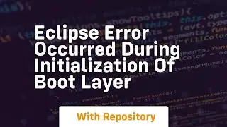 eclipse error occurred during initialization of boot layer
