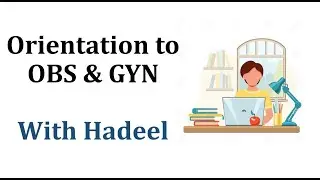 Orientation to OBS & GYN - Medical Videos with Hadeel