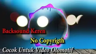 Backsound Cinematic Otomotif No Copyright,,,Backsound Motovlog