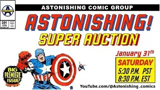 ASTONISHING SUPER AUCTION: Live Comic Book show Saturday  (1/31/25) 8:30pm (EST)/5:30pm (PST) 📱