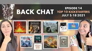 Back Chat (Top 10 Kickstarter Board Games) Ep14 feat. Distilled, Bantam West, On Mars Alien Invasion
