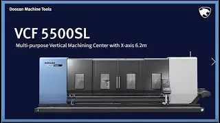 DOOSAN | VCF 5500SL | Vertical Machining Center with 6.2m X-axis