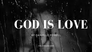 God is Love by Danielle Powell