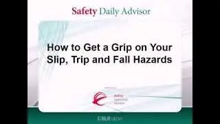 How to Get a Grip on Your Slip, Trip and Fall Hazards