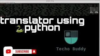 How to make translator using python to translate languages (Techo Buddy).