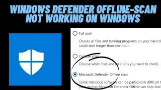 Как исправить ошибку &laquo;Автономное сканирование Защитника Windows&raquo; в Windows