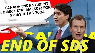 Canada Ends Student Direct Stream (SDS) For Study Visas 2024