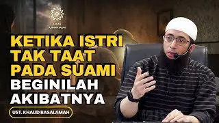 Dosa yang Sering Diremehkan Ketika Istri Tak Taat pada Suami - Ust. Khalid Basalamah #suamiistri
