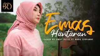EMAS HANTARAN | COVER BY OMAY PETIK ft NADA GIOFANNY