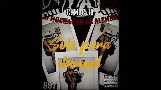 Solo para chingal!!!!🔥❌C.M.C.H EL MUCHACHO DE ALEMAN