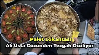 Ali Usta Gözünden Tezgah Diziliyor / Palet Lokantası