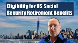 Eligibility for US Social Security Retirement Benefits