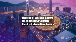 Hong Kong Workers Busted for Mining Crypto Using Electricity from