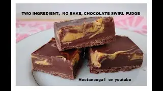 NO COOK, 2 INGREDIENT, CHOCOLATE SWIRL FUDGE