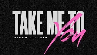 Ricko Villxin  - Take Me To You (Official Visualizer)