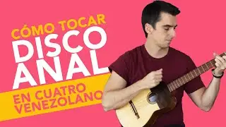 C&oacute;mo tocar DISCO ANAL de LOS AMIGOS INVISIBLES, tutorial de CUATRO VENEZOLANO b&aacute;sico