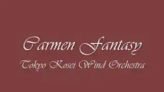 Carmen Fantasy.Tokyo Kosei Wind Orchestra.