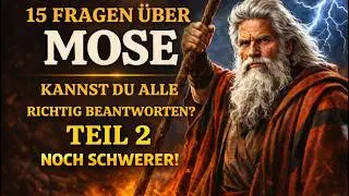 Nur 1 % besteht diesen Mose-Test (15 extrem schwere Fragen!)