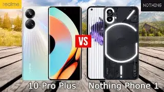 Realme 10 Pro Plus vs Nothing Phone 1 Comparison