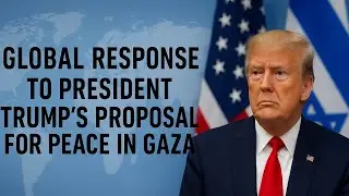Global Response to President Trump&rsquo;s Proposal for Peace in Gaza.