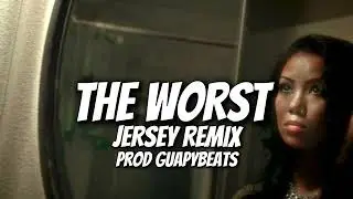 The Worst (Jersey Remix) @GuapyBeats