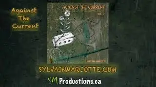 Sylvain Marcotte - Against the Current Vol.1 - Full album