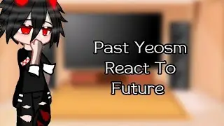 Past Yeosm React To Future //Blay Kan and Kye Lay //Lazy//Edit
