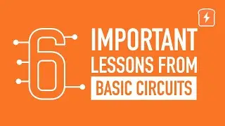 6 Most Important Things from Circuits 101 | Basic Electronics