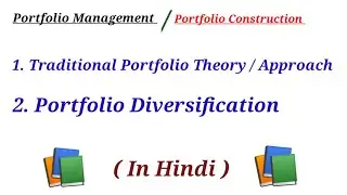 Traditional Portfolio Theory, Approaches of Portfolio Management, Diversification (Part-2)