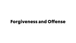 Forgiveness and Offense