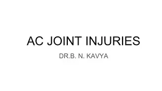 ACROMIO CLAVICULAR (AC) joint INJURIES - NOTES FOR THEORY EXAM BY DR B.N. KAVYA