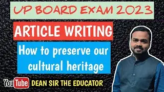 HOW TO PRESERVE OUR CULTURAL HERITAGE | Article Writing Up Board Class 12th 2023 @TheEnglishCube
