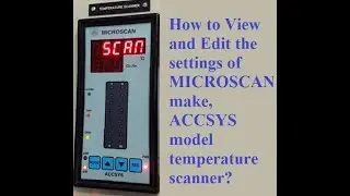 How to view and edit the parameters of  MICROSCAN make, ACCSYS model temperature scanner.