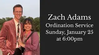 Zach Adams - Ordination Service