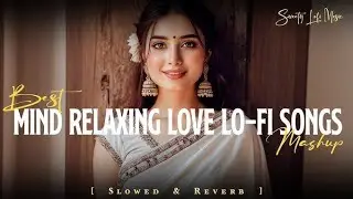 MIND RELAX LOFI 😘 SONGS II TRENDING SONG 💕 II #lofi #song #music #love 