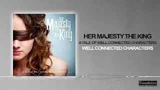 HER MAJESTY THE KING - Well Connected Characters (Official Audio Stream)