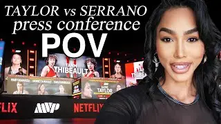 MY POV:  TAYLOR VS SERRANO PRESS CONFERENCE