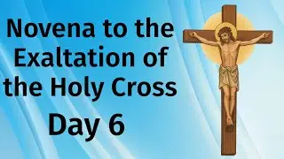 Novena to the Exaltation of the Holy Cross &ndash; Day 6 | The Cross &ndash; A Call to Sacrifice